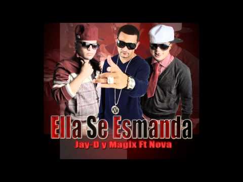 Jay-D y Magix  Ft Nova- Ella Se Esmanda
