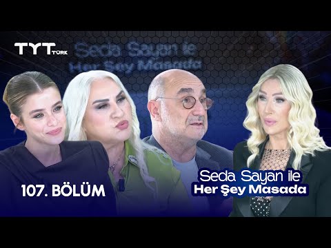 Seda Sayan ile Her Şey Masada | 107. Bölüm • İlayda Alişan, Aret Kamar, Aynur Akgün