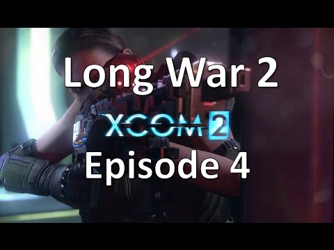 XCOM 2 - Long War 2 - Episode 4