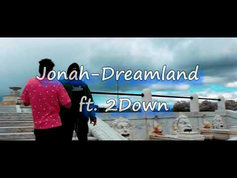 Jonah - Dreamland ft. 2Down | Shot By ATM Pulse
