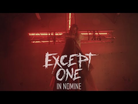 EXCEPT ONE - IN NOMINE (OFFICIAL VIDEO)