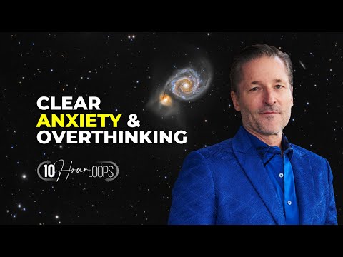 Clear Anxiety & Overthinking | 10-Hour Deep Energetic Reset Loop