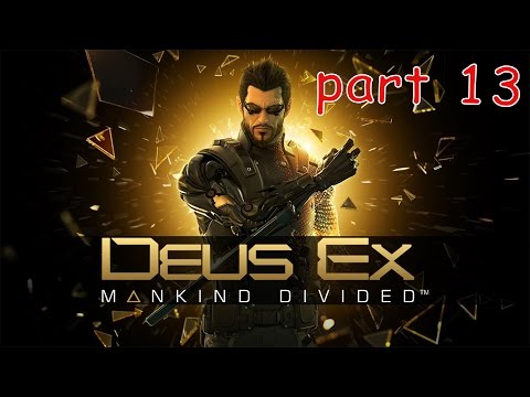 DEUS EX MANKIND DIVIDED Gameplay Walkthrough Part 13 - No Commentary