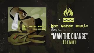 Hot Water Music - Man The Change (Demo)