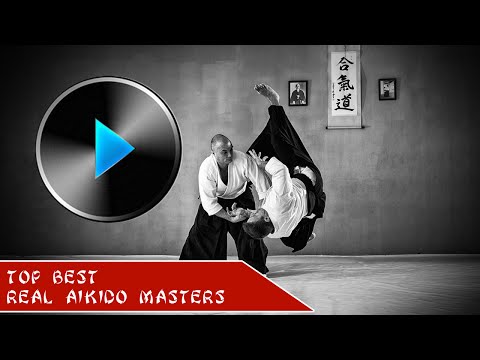 TOP BEST REAL AIKIDO MASTERS OF THE WORLD