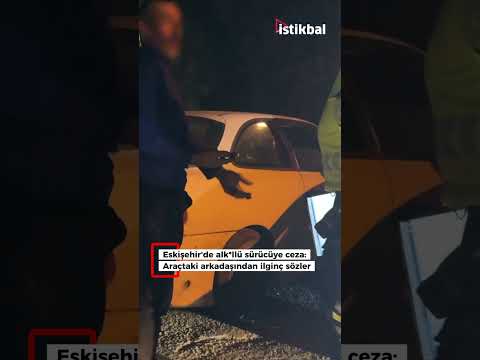 Eskişehir'de alk*llü sürücüye ceza: Araçtaki arkadaşından ilginç sözler