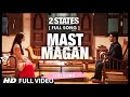 Mast Magan Full Lofi Song 2 States Arijit Sing Arjun Kapoor Alia Bhatt