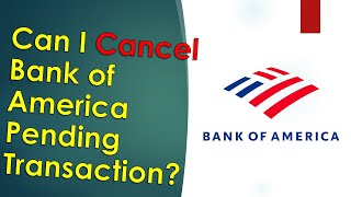 Can I Cancel Pending Transaction Bank of America?