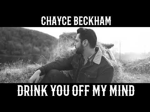Drink You Off My Mind - Chayce Beckham