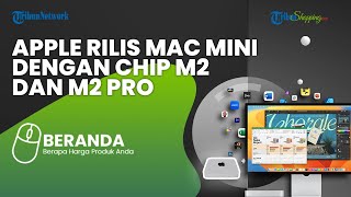 Apple Rilis Mac Mini dengan Chip M2 dan M2 Pro, Menawarkan Performa dengan Kecepatan yang Ngebut