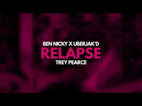 Ben Nicky x Uberjak'd x Trey Pearce - Relapse