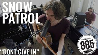 Snow Patrol || Live @ 885FM || &quot;Don&#39;t Give In&quot;