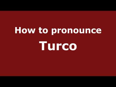 How to Pronounce Turco - PronounceNames.com