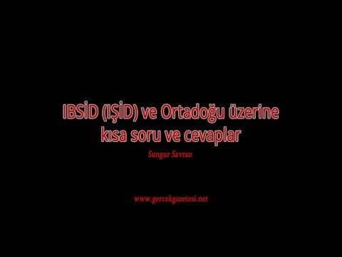 Sungur Savran cevapladı: IBSİD (IŞİD) ve Ortadoğu üzerine kısa soru ve cevaplar
