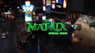 Enjoy The Matrix Special Show
