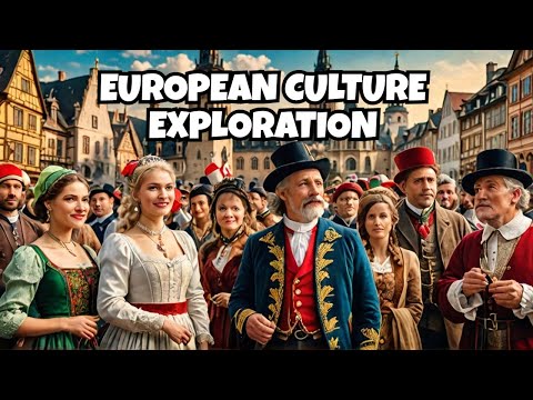 Exploring European Culture and Traditions | History, Customs, and Festivals of Europe