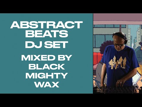 ABSTRACT BEATS DJ SET LIVE 1 h. MIXED|Black Mighty Wax plays The best of Electronic Chill Jazz