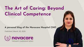 The Art of Caring: Beyond Clinical Competence - A personal blog of the Novacare Hospital CNO