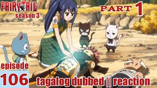 Fairy Tail S3 Episode 106 Part 1 Tagalog Dub  reac