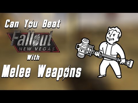 Can You Beat Fallout New Vegas With Melee Weapons Only?