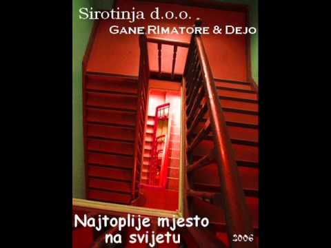 Sirotinja d.o.o. (Gane RImatore & Dejo) feat Dale - Najtoplije mjesto na svijetu (2006)