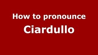 How to pronounce Ciardullo