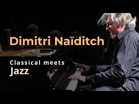 Dimitri Naïditch in Concert — Classical Meets Jazz