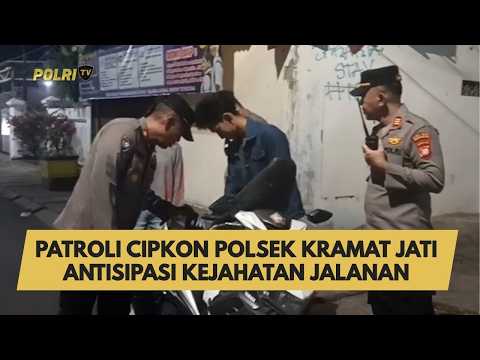 PATROLI CIPKON POLSEK KRAMAT JATI  ANTISIPASI KEJAHATAN JALANAN