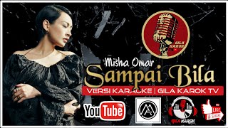 Download lagu MISHA OMAR - SAMPAI BILA (VERSI KARAOKE) | GILA KAROK TV mp3