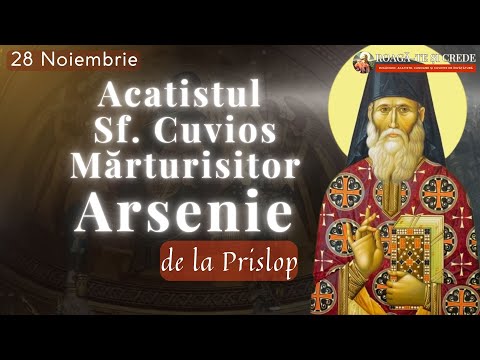 Acatistul Sfantului Cuvios Arsenie Boca de la Prislop | 28 noiembrie