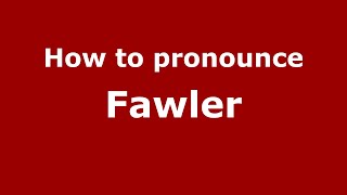 How to pronounce Fawler