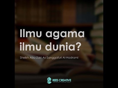 Ilmu Agama Ilmu Dunia? | Sheikh Abu Zaki As-Sanggafuri Al-Hadrami