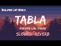 Tabla - Khesari Lal Yadav (slowed +reverb) | New Bhojpuri song | LoFi Mix | bhojpuri loFi World