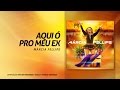 Marcia Fellipe - "Aqui Ó Pro Meu Ex" 