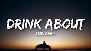 Seeb ft. Dagny - Drink About (Lyrics / Lyrics Video)