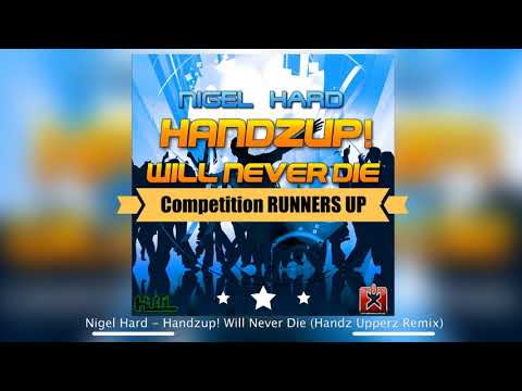 Nigel Hard - Handzup! Will Never Die (Handz Upperz Remix) Competition RUNNERS UP! ★