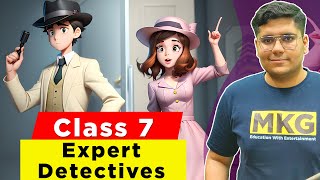 Class 7 English Chapter 6 - Expert Detectives  | Class 7 Expert Detectives - Full Chapter