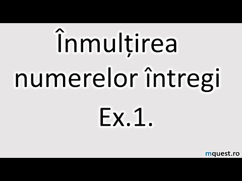 Inmultirea Numerelor Intregi, Ex. 1, clasa a VI-a