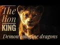 Demon Imagine Dragon The Lion King