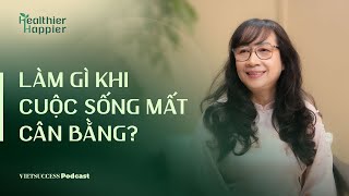 Healthier Happier #1 | Làm gì khi cuộc sống mất cân bằng? |Trần Thị Mỹ Yến, Mindful Living Institute