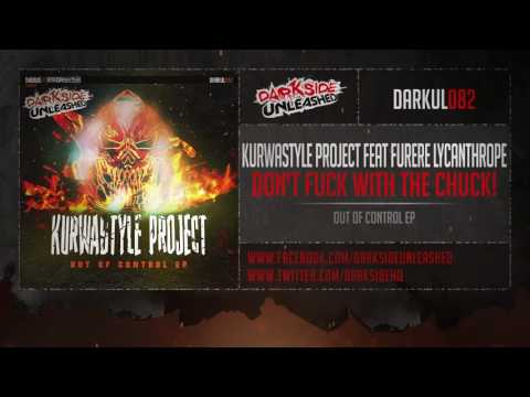 Kurwastyle Project feat Furere Lycanthrope - Don't Fuck With The Chuck!