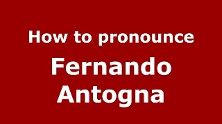 How to pronounce Fernando Antogna
