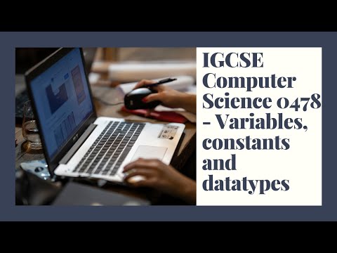 IGCSE Computer Science 2023-25 ​​- Topic 8: Programming  - Variables, Constants and Datatypes