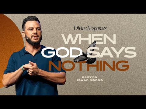 What To Do When God Seems Silent | Isaac Gross