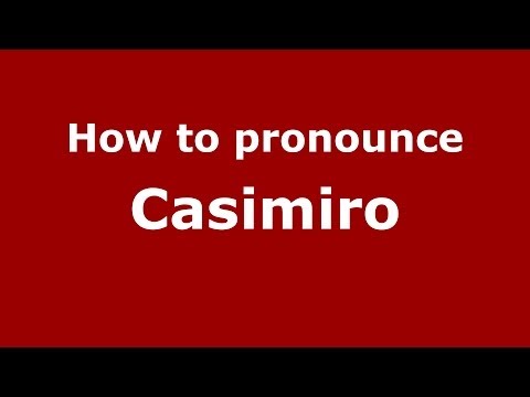 How to pronounce Casimiro