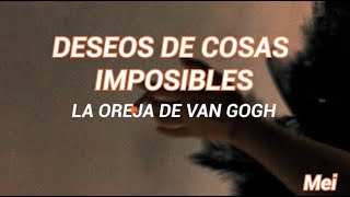 La Oreja de Van Gogh - Deseos de cosas imposibles [sub.]❀