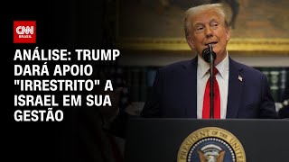Análise: Trump dará apoio "irrestrito" a Israel em sua gestão | BASTIDORES CNN