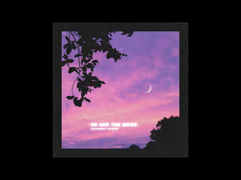 Kam Michael - Us and the moon (ft. Rxseboy & Mia Smith)
