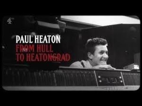 PAUL HEATON: FROM HULL TO HEATONGRAD
