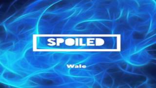 Wale - Spoiled